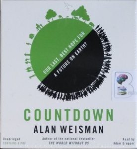 Countdown - Our Last, Best Hope for a Future on Earth? written by Alan Weisman performed by Adam Grupper on CD (Unabridged)
